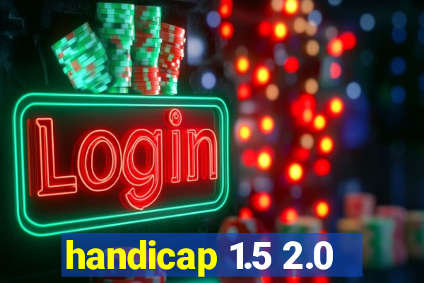 handicap 1.5 2.0